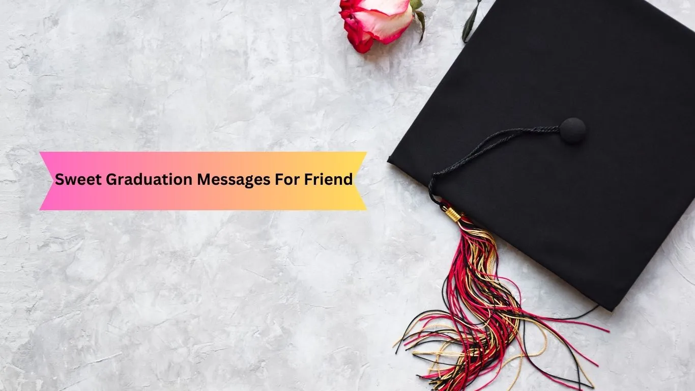 Sweet Graduation Messages For Friend